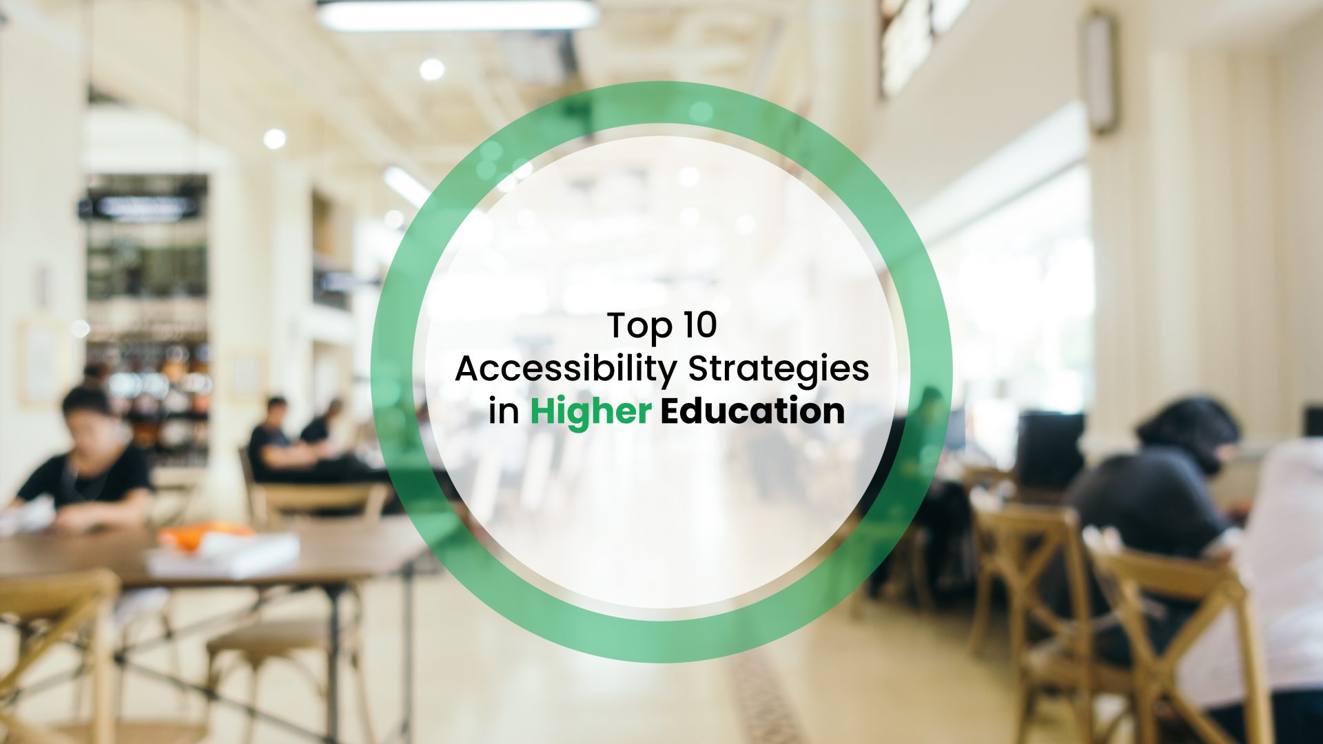 Text says Top 10 Accessibility Strategies in Higher Education on a blurred background of students working on computers in a laboratory.